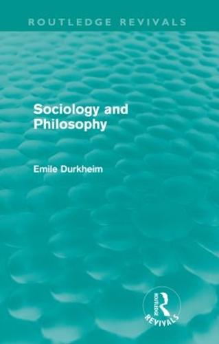 Sociology and Philosophy (Routledge Revivals) - Routledge Revivals: Emile Durkheim: Selected Writings in Social Theory (Paperback)
