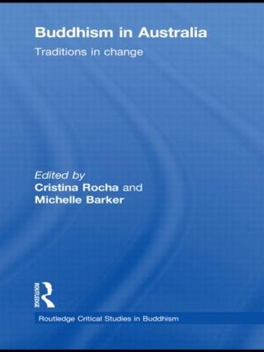 Buddhism in Australia: Traditions in Change - Routledge Critical Studies in Buddhism (Hardback)