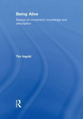 Being Alive: Essays on Movement, Knowledge and Description (Hardback)