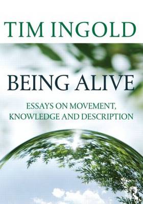 Being Alive: Essays on Movement, Knowledge and Description (Paperback)
