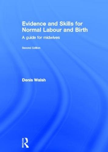 Evidence and Skills for Normal Labour and Birth: A Guide for Midwives (Hardback)