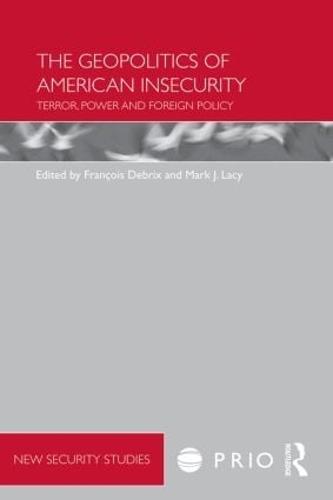 The Geopolitics of American Insecurity: Terror, Power and Foreign Policy (Paperback)