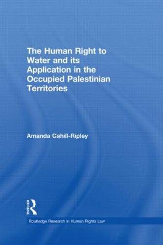 The Human Right to Water and its Application in the Occupied Palestinian Territories (Hardback)