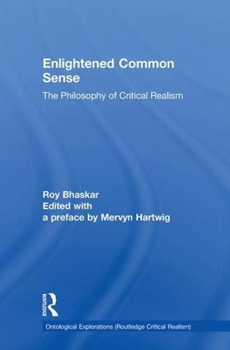 Enlightened Common Sense: The Philosophy of Critical Realism (Hardback)