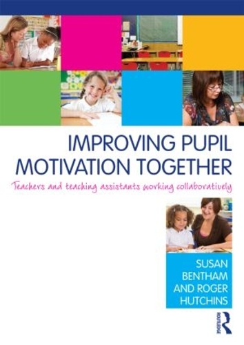 Improving Pupil Motivation Together: Teachers and Teaching Assistants Working Collaboratively (Paperback)