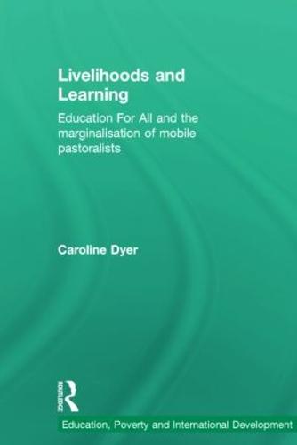 Cover Livelihoods and Learning: Education For All and the marginalisation of mobile pastoralists - Education, Poverty and International Development