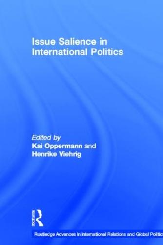 Issue Salience in International Politics - Routledge Advances in International Relations and Global Politics (Hardback)