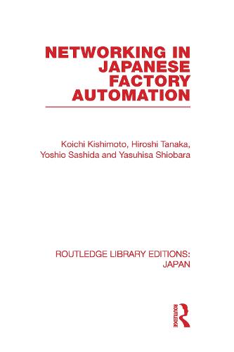 Networking in Japanese Factory Automation - Routledge Library Editions: Japan (Hardback)