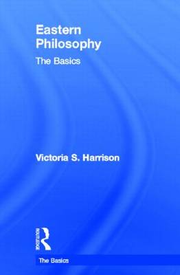 Eastern Philosophy: The Basics - The Basics (Hardback)