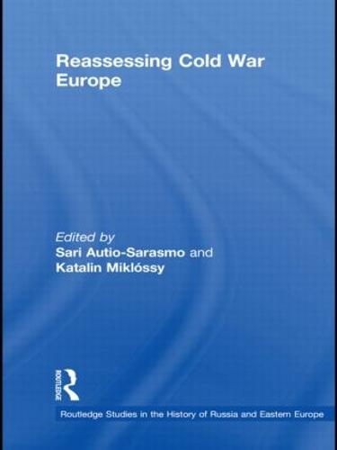 Reassessing Cold War Europe - Routledge Studies in the History of Russia and Eastern Europe (Hardback)