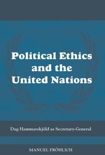 Political Ethics and The United Nations: Dag Hammarskjoeld as Secretary-General - Cass Series on Peacekeeping (Paperback)