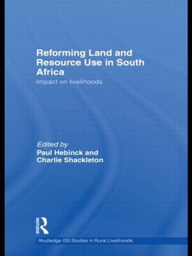 Reforming Land and Resource Use in South Africa: Impact on Livelihoods - Routledge ISS Studies in Rural Livelihoods 6 (Hardback)