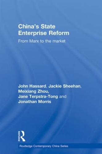 China's State Enterprise Reform: From Marx to the Market - Routledge Contemporary China Series (Paperback)