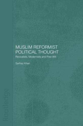 Muslim Reformist Political Thought: Revivalists, Modernists and Free Will - Central Asia Research Forum (Paperback)