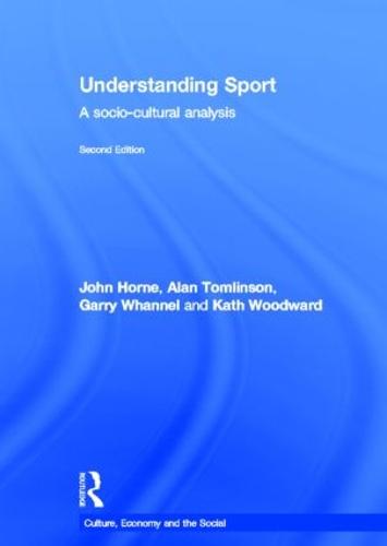 Understanding Sport: A socio-cultural analysis - CRESC (Hardback)