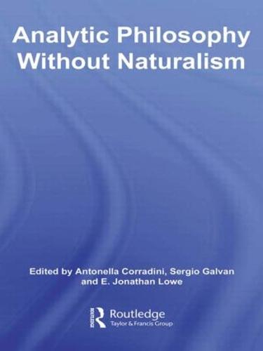 Analytic Philosophy Without Naturalism - Routledge Studies in Twentieth-Century Philosophy (Paperback)