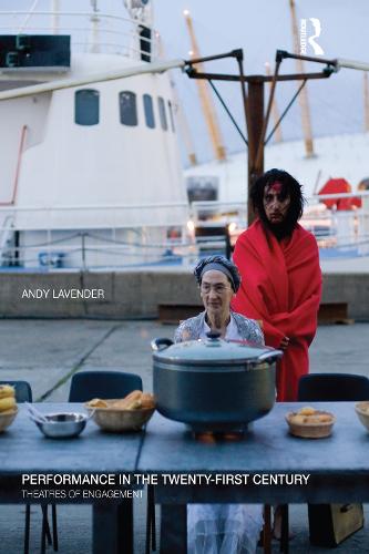 Performance in the Twenty-First Century: Theatres of Engagement (Hardback)