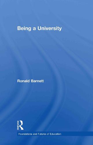 Being a University - Foundations and Futures of Education (Hardback)