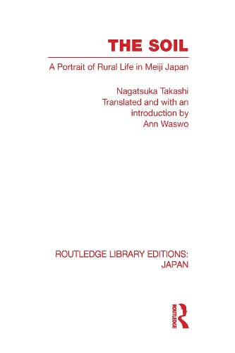 The Soil: A Portrait of Rural Life in Meiji Japan - Routledge Library Editions: Japan (Hardback)