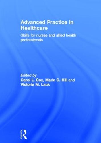 Advanced Practice in Healthcare: Skills for Nurses and Allied Health Professionals (Hardback)