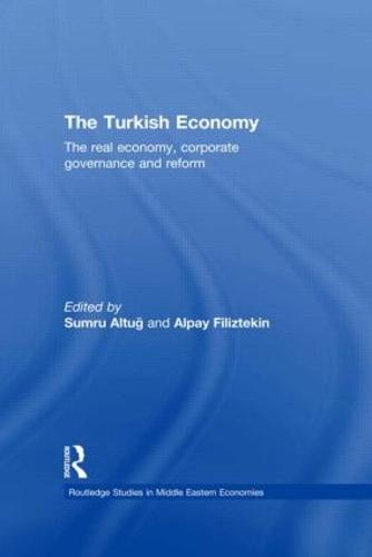 The Turkish Economy: The Real Economy, Corporate Governance and Reform (Paperback)