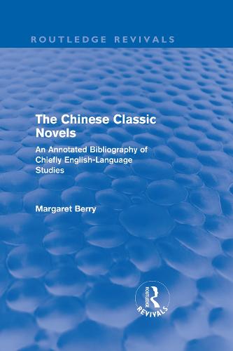 The Chinese Classic Novels: An Annotated Bibliography of Chiefly English-Language Studies - Routledge Revivals (Hardback)