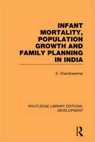 Infant Mortality, Population Growth and Family Planning in India: An Essay on Population Problems and International Tensions - Routledge Library Editions: Development (Hardback)