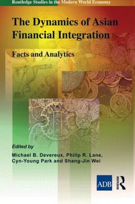 The Dynamics of Asian Financial Integration: Facts and Analytics (Hardback)