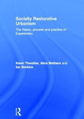 Socially Restorative Urbanism: The theory, process and practice of Experiemics (Hardback)