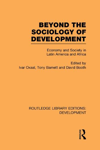 Beyond the Sociology of Development: Economy and Society in Latin America and Africa - Routledge Library Editions: Development (Hardback)