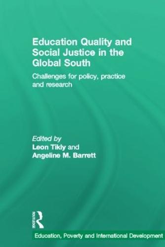 Education Quality and Social Justice in the Global South: Challenges for policy, practice and research - Education, Poverty and International Development (Hardback)