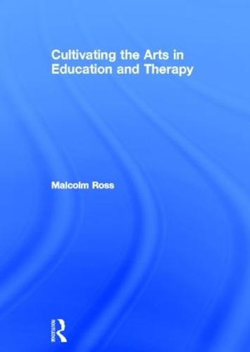Cultivating the Arts in Education and Therapy (Hardback)