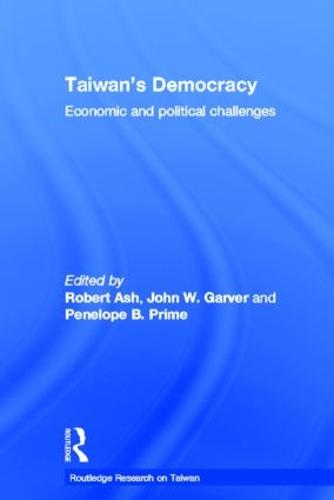 Taiwan's Democracy: Economic and Political Challenges - Routledge Research on Taiwan Series (Hardback)
