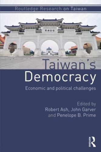 Taiwan's Democracy: Economic and Political Challenges - Routledge Research on Taiwan Series (Paperback)