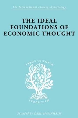 The Ideal Foundations of Economic Thought (Paperback)