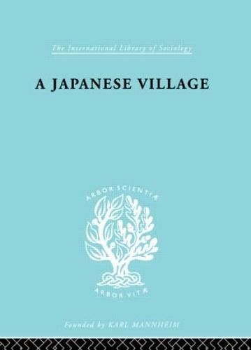 Japanese Village Ils 56 - International Library of Sociology (Paperback)