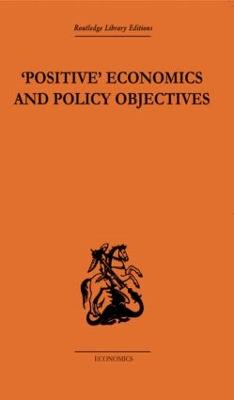 Positive Economics and Policy Objectives (Paperback)