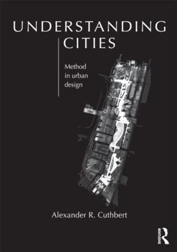 Understanding Cities: Method in Urban Design (Paperback)