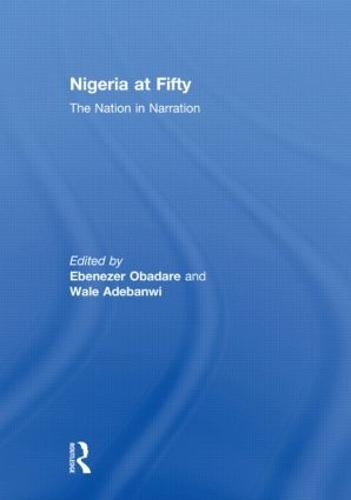 Nigeria at Fifty: The Nation in Narration (Hardback)