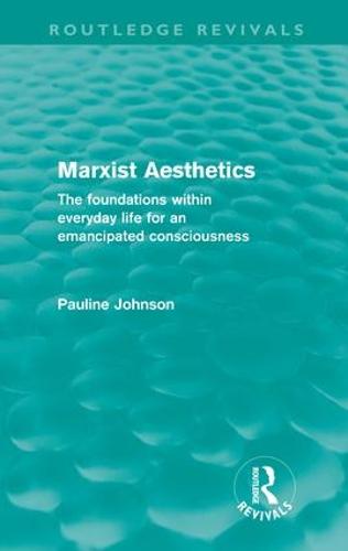 Marxist Aesthetics: The foundations within everyday life for an emancipated consciousness (Hardback)