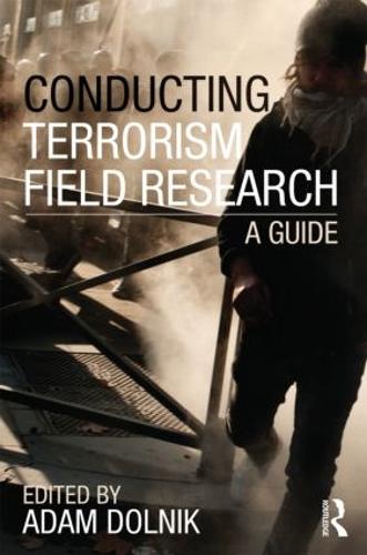 Conducting Terrorism Field Research: A Guide - Contemporary Terrorism Studies (Paperback)