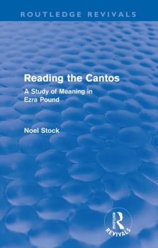 Reading the Cantos: A Study of Meaning in Ezra Pound (Paperback)