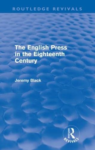 The English Press in the Eighteenth Century (Paperback)