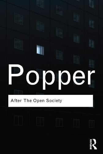 After The Open Society: Selected Social and Political Writings - Routledge Classics (Paperback)