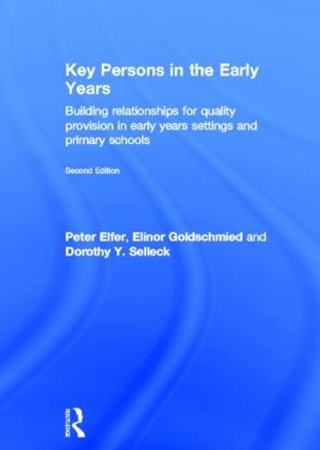 Key Persons in the Early Years: Building relationships for quality provision in early years settings and primary schools (Hardback)