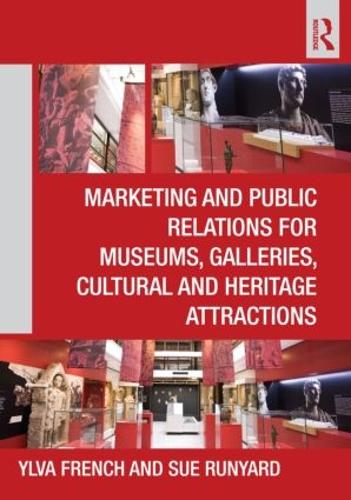 Marketing and Public Relations for Museums, Galleries, Cultural and Heritage Attractions (Paperback)