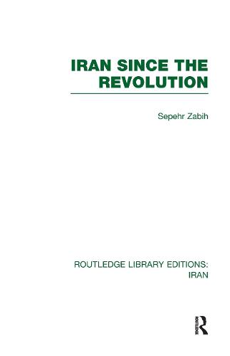 Iran Since the Revolution - Routledge Library Editions: Iran (Hardback)