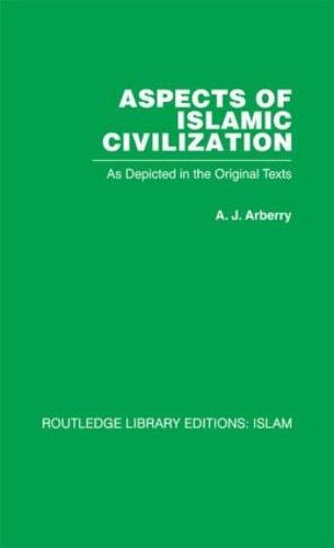 Aspects of Islamic Civilization: As Depicted in the Original Texts (Paperback)