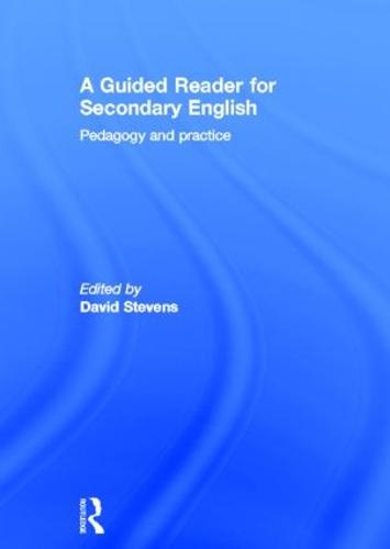 A Guided Reader for Secondary English: Pedagogy and practice (Hardback)