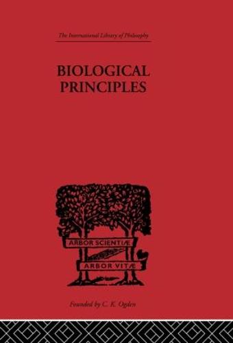 Biological Principles: A Critical Study - International Library of Philosophy (Paperback)